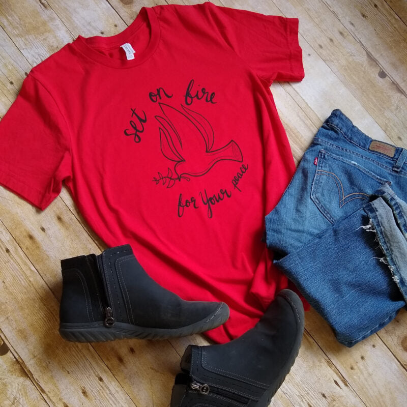 Set On Fire For Your Peace T-Shirt