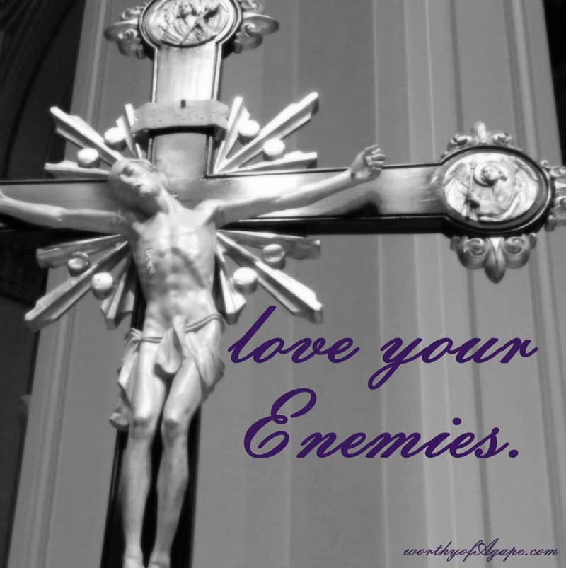 love your Enemies.