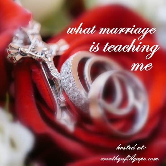 what marriage is teaching Me. {a new link up}