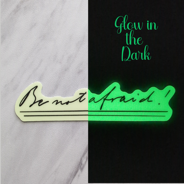 Be Not Afraid Glow in the Dark Sticker