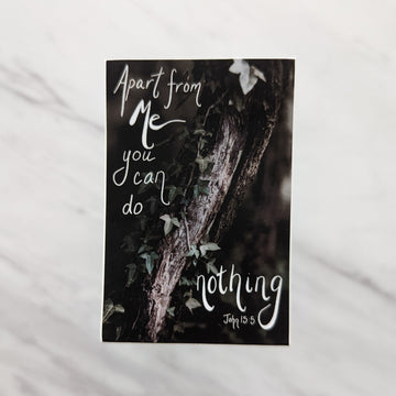 Apart From Me / The Vine (John 15) Sticker