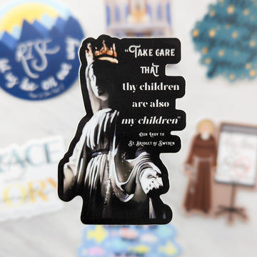 My Children, Too (Saint Bridget of Sweden) Saint Quote Sticker