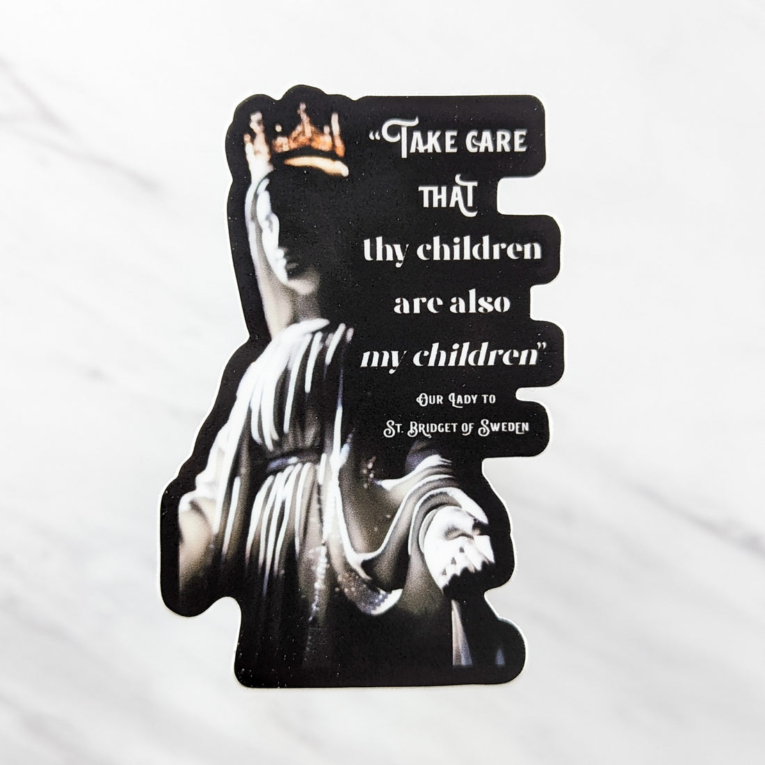 My Children, Too (Saint Bridget of Sweden) Saint Quote Sticker