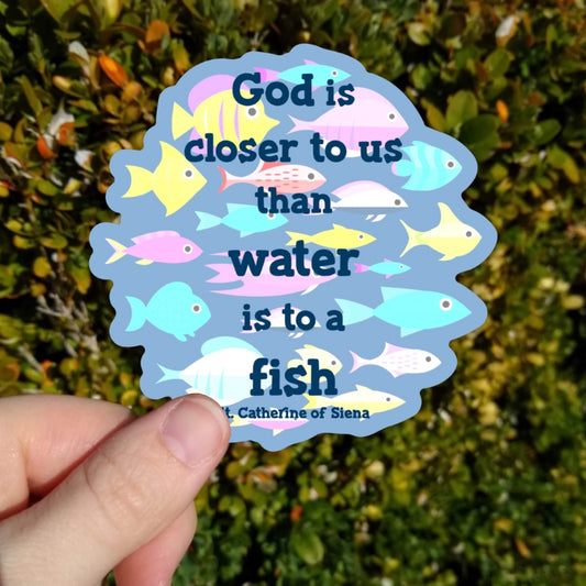 God, Water, and Fish Sticker (St. Catherine of Siena Quote)