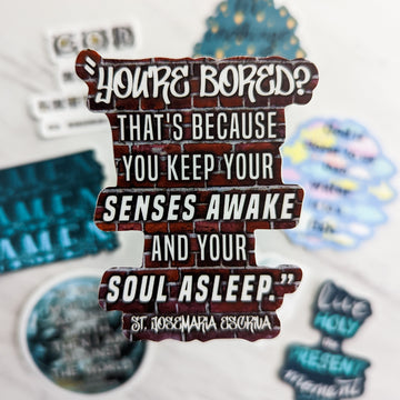 You're Bored (St. Josemaria Escriva) Saint Quote Sticker