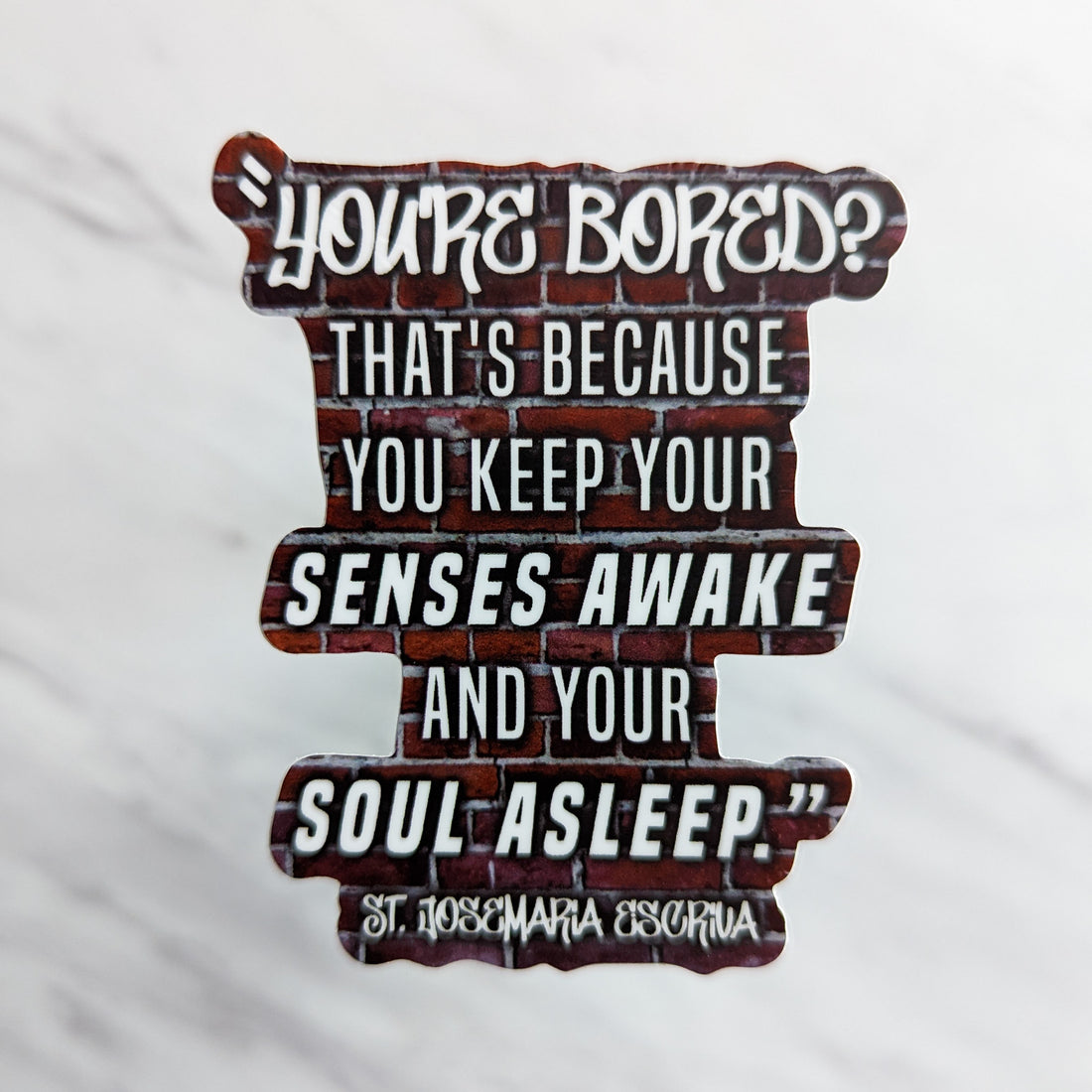 You're Bored (St. Josemaria Escriva) Saint Quote Sticker