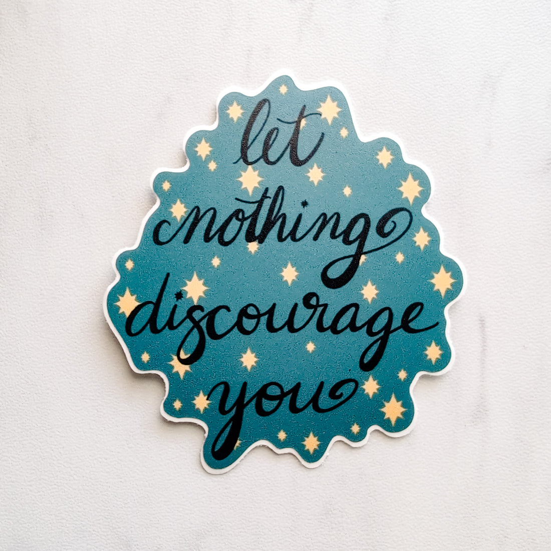 Let Nothing Discourage You Sticker