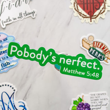 Pobody's Nerfect Sticker