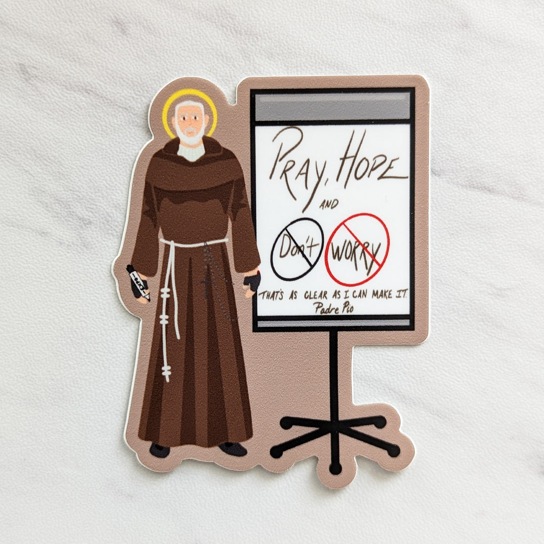 Pray, Hope, and Don't Worry (Saint Padre Pio) Sticker