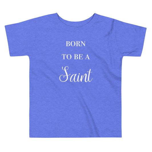 Born To Be A Saint Toddler T-Shirt (Blue)